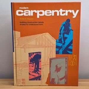 Modern Carpentry: Building Construction Details in Easy-To-Understand Form HC
